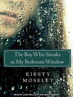 cover image of The Boy Who Sneaks in My Bedroom Window